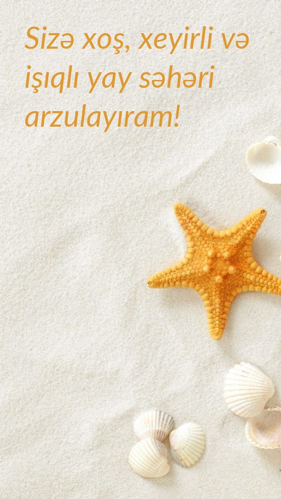 Sizə xoş, xeyirli və işıqlı yay səhəri arzulayıram!