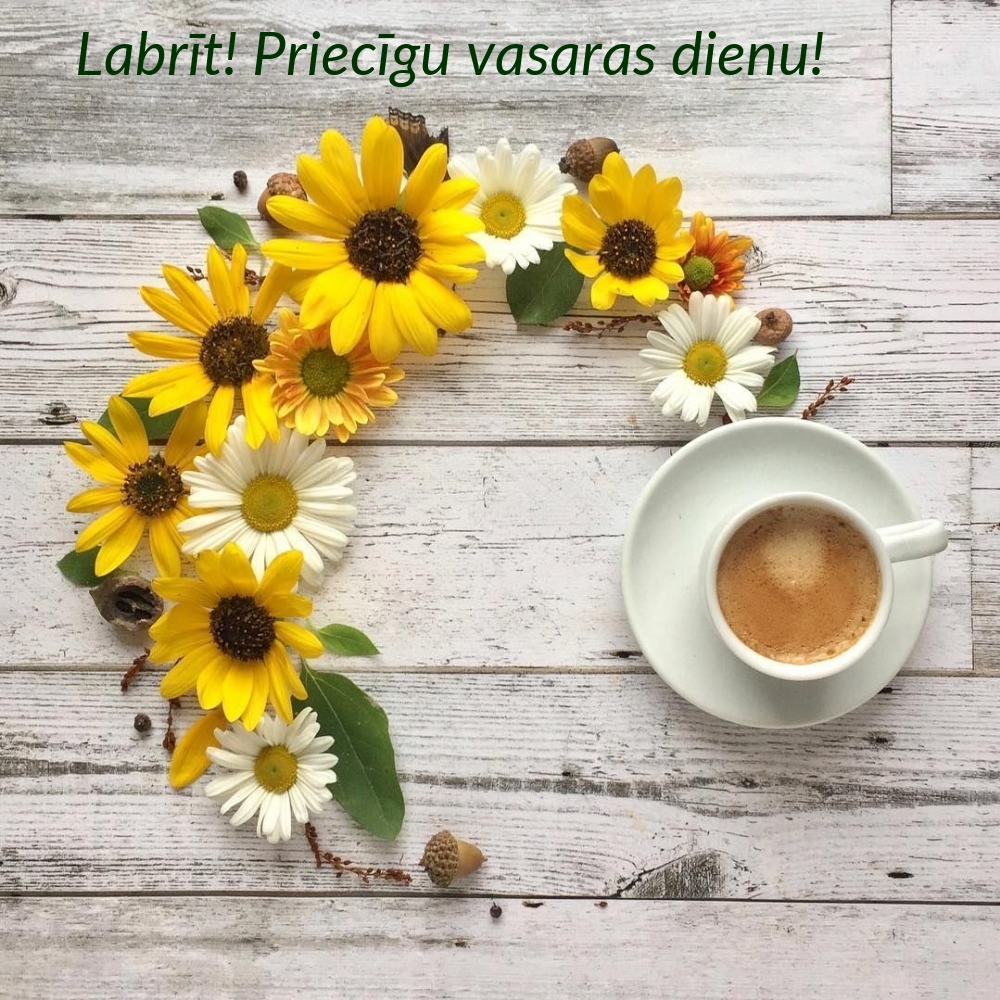 Labrīt! Priecīgu vasaras dienu!