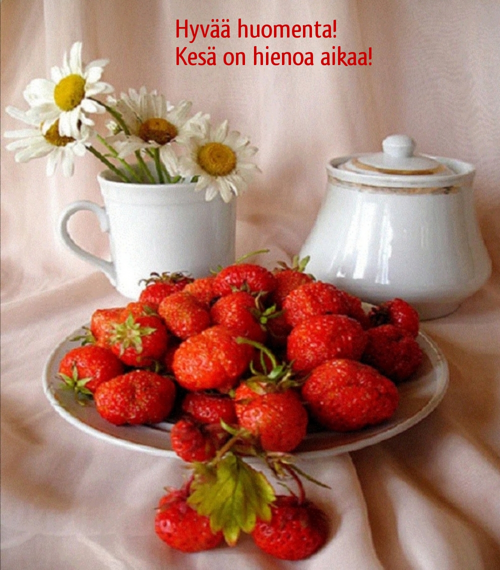 Hyvää huomenta! Kesä on hienoa aikaa!