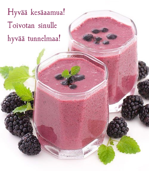 Hyvää kesäaamua! Toivotan sinulle hyvää tunnelmaa!