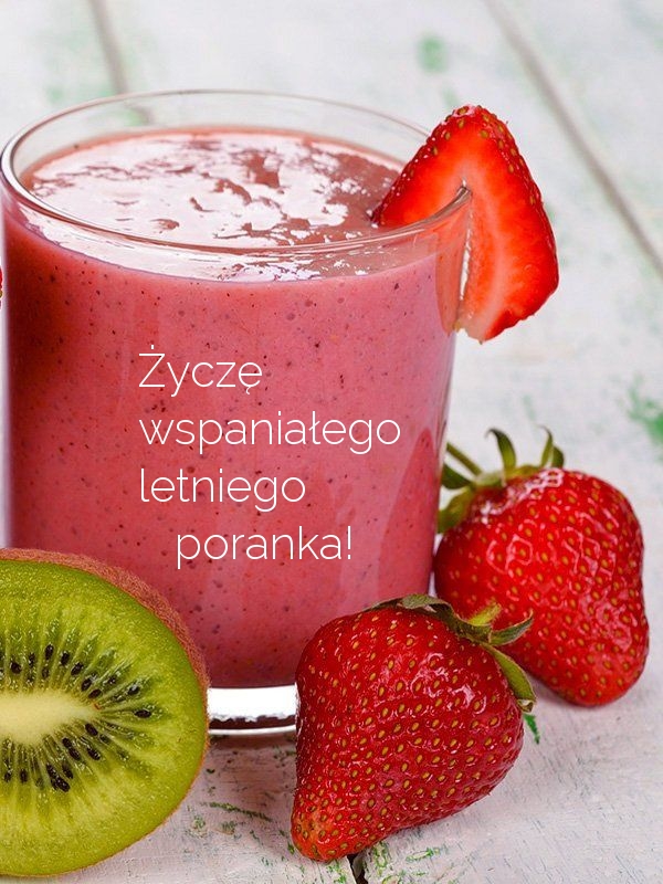 Życzę wspaniałego letniego poranka!