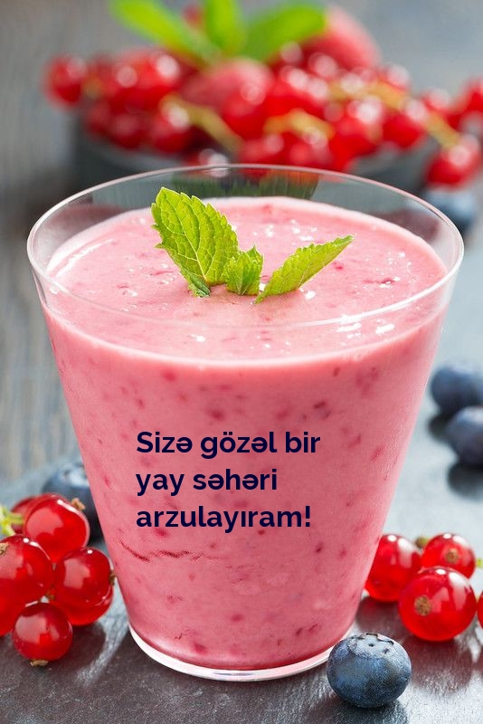 Sizə gözəl bir yay səhəri arzulayıram!