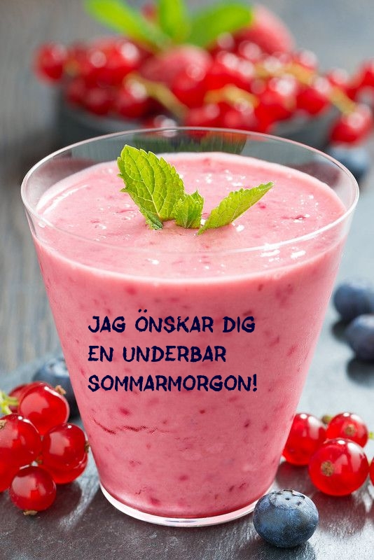 Jag önskar dig en underbar sommarmorgon!
