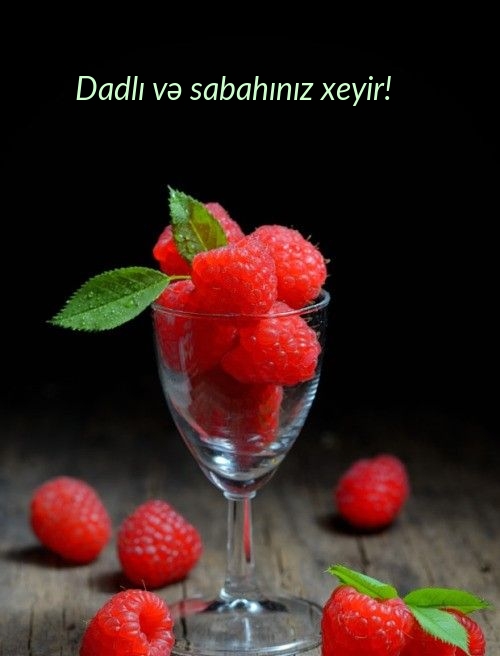 Dadlı və sabahınız xeyir!