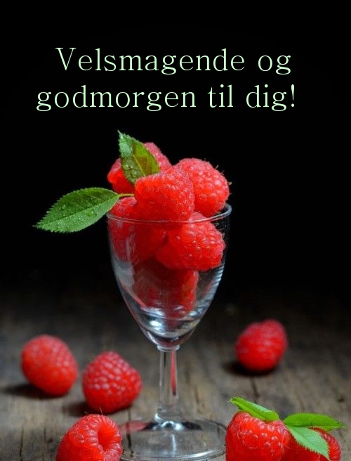 Velsmagende og godmorgen til dig!