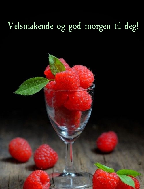 Velsmakende og god morgen til deg!