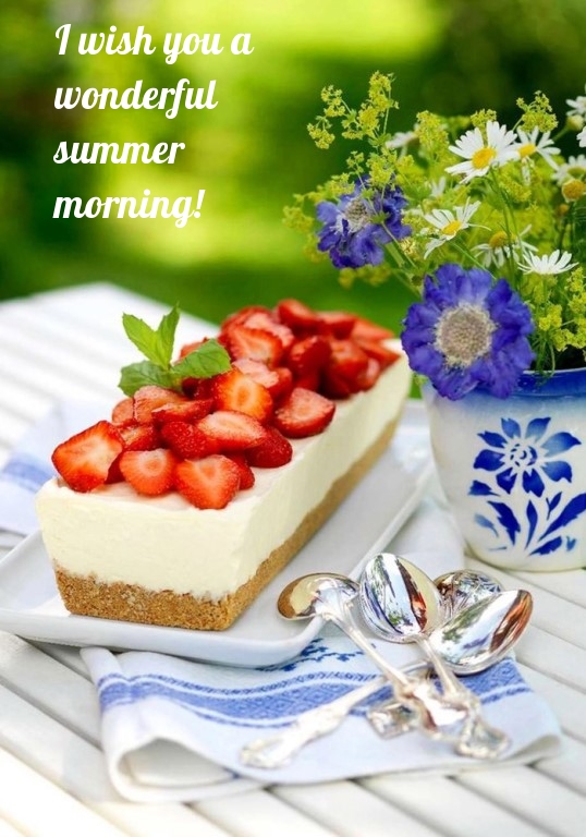 I wish you a wonderful summer morning!