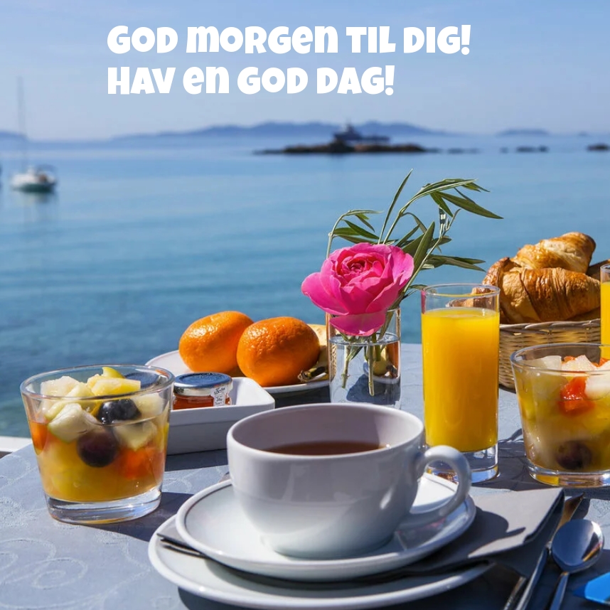God morgen til dig! Hav en god dag!