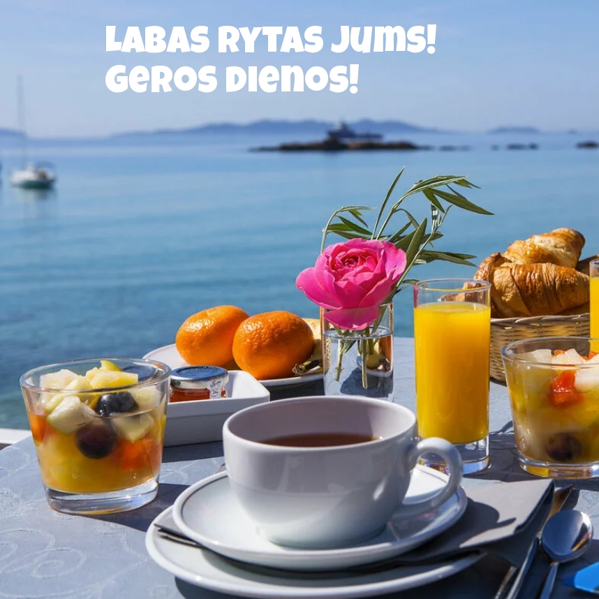 Labas rytas jums! Geros dienos!