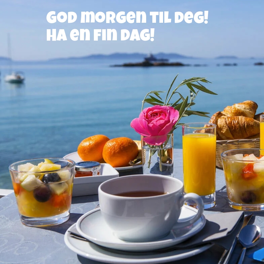 God morgen til deg! Ha en fin dag!