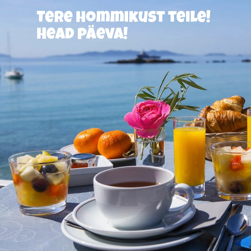 Tere hommikust teile! Head päeva!