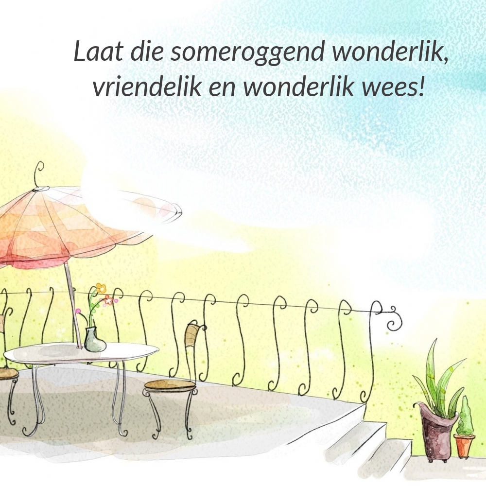 Laat die someroggend wonderlik, vriendelik en wonderlik wees!