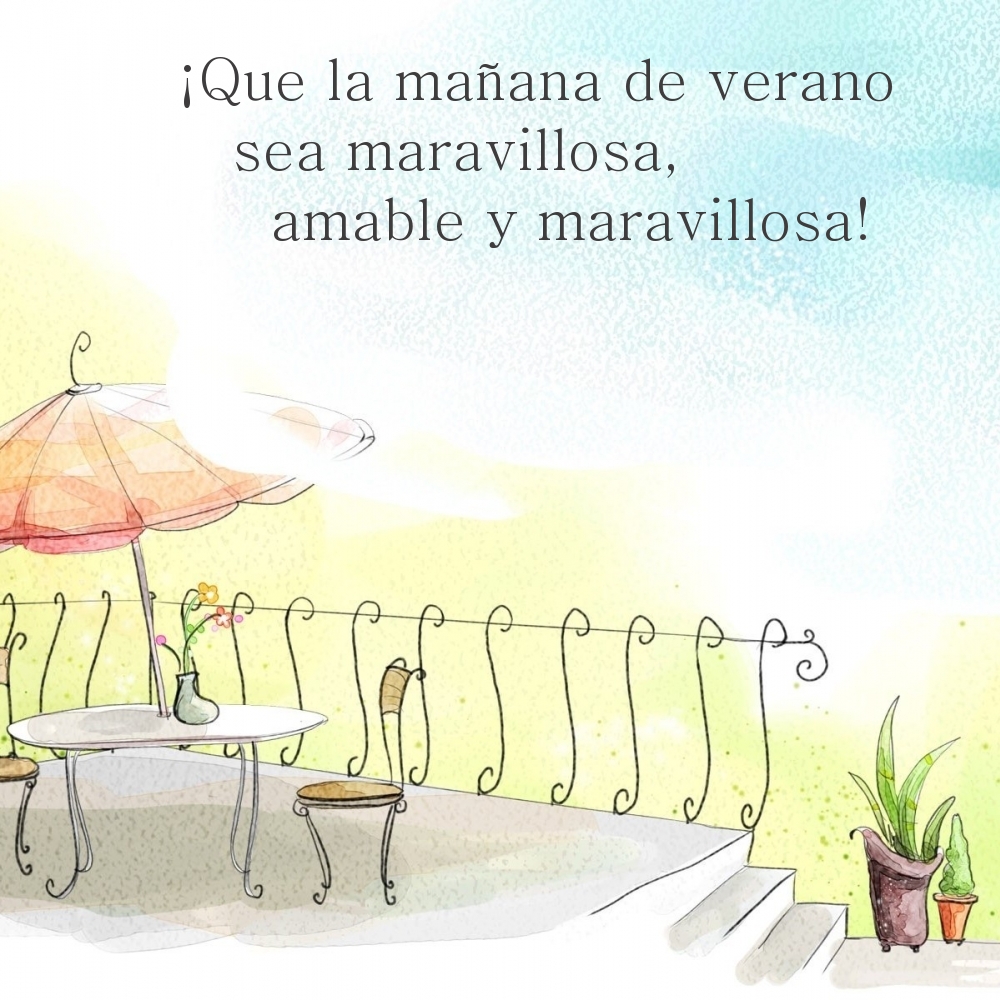 ¡Que la mañana de verano sea maravillosa