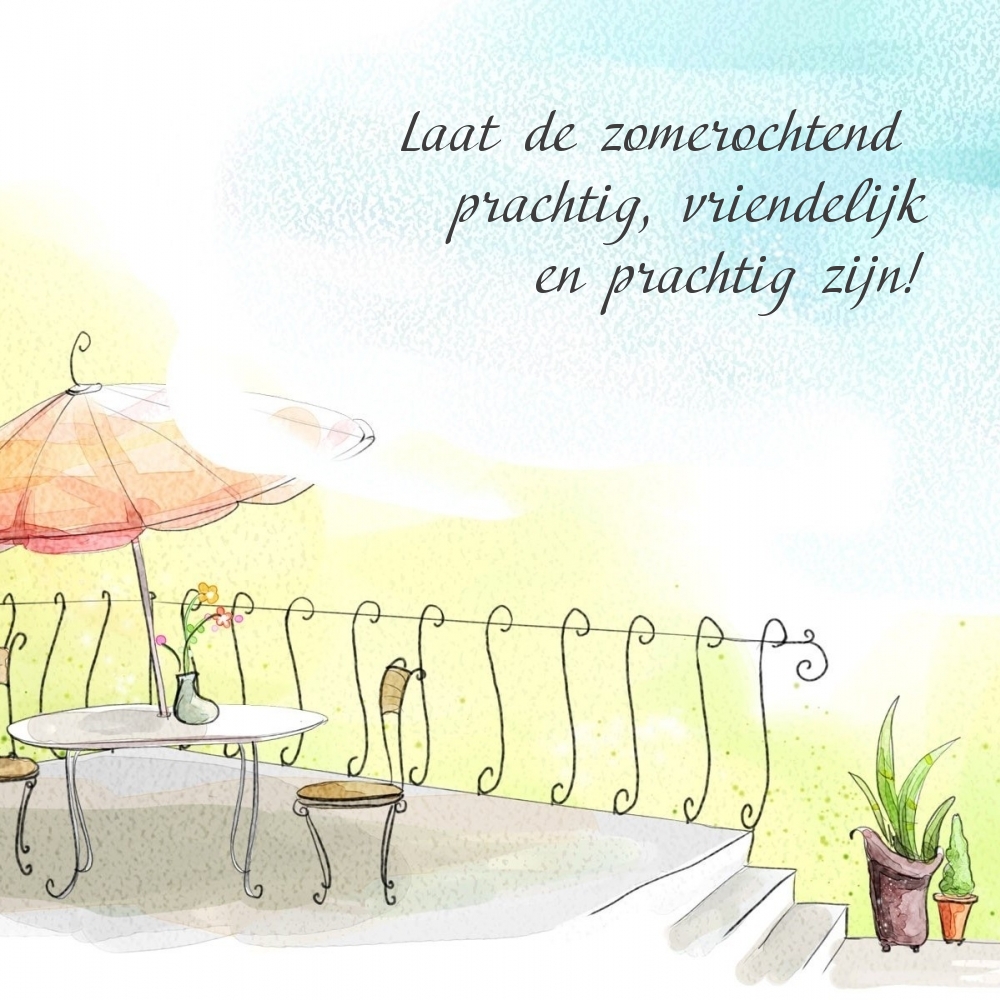 Laat de zomerochtend prachtig, vriendelijk en prachtig zijn!