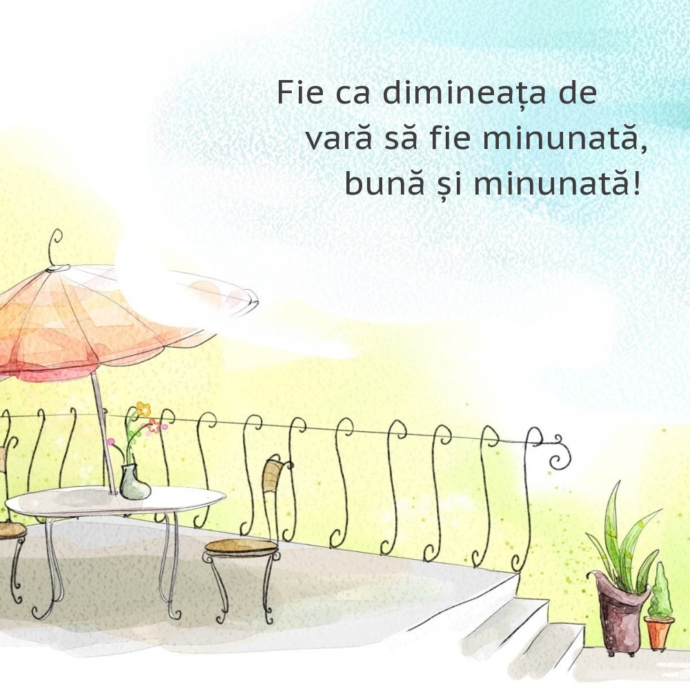 Fie ca dimineața de vară să fie minunată, bună și minunată!