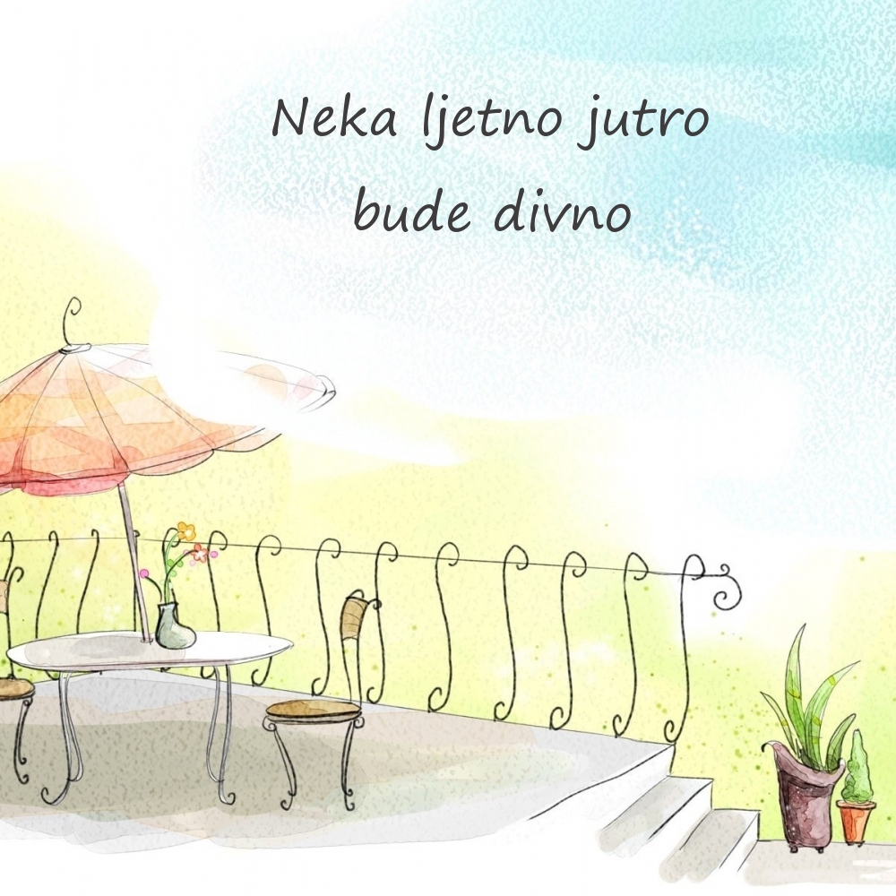Neka ljetno jutro bude divno, ljubazno i ​​divno!