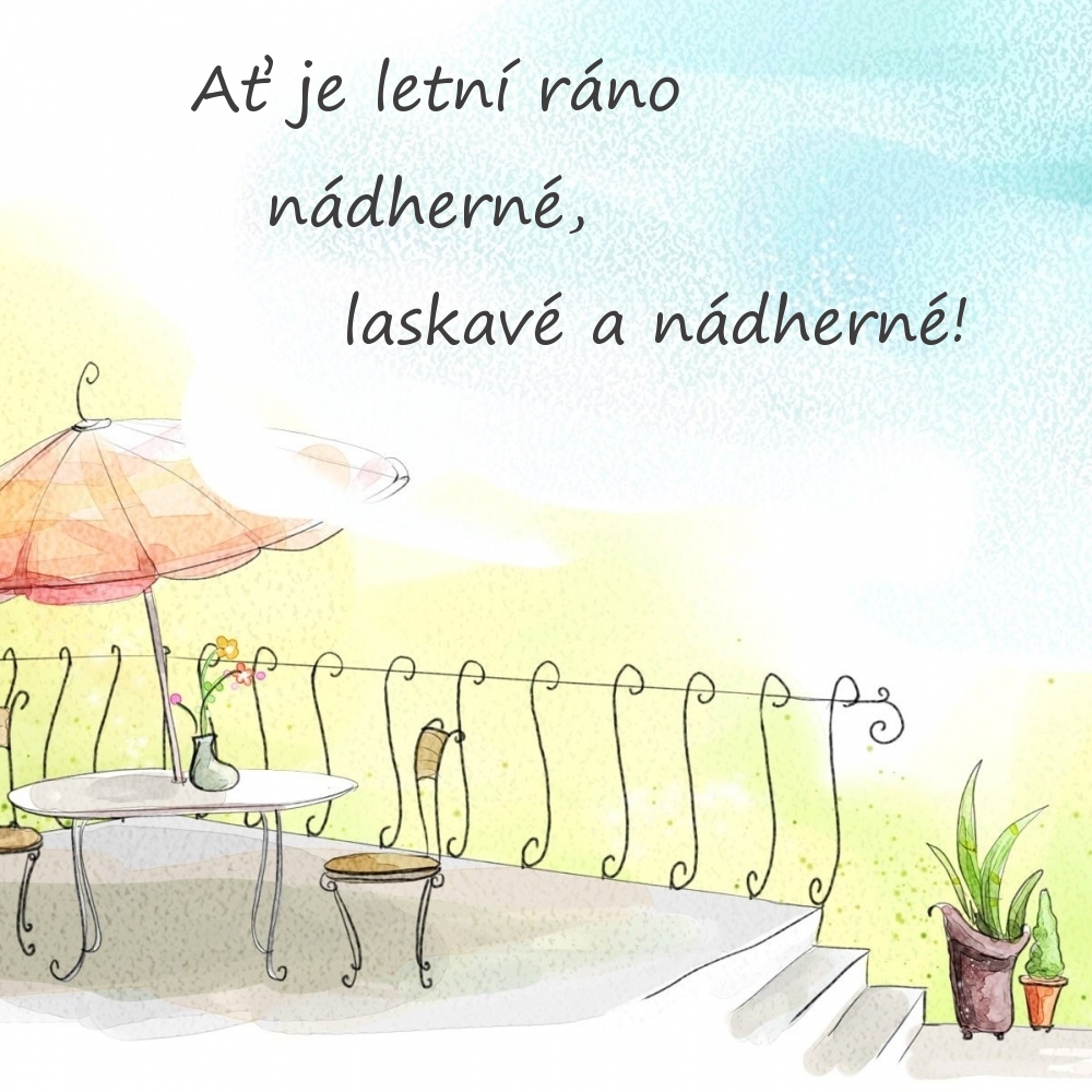 Ať je letní ráno nádherné, laskavé a nádherné!