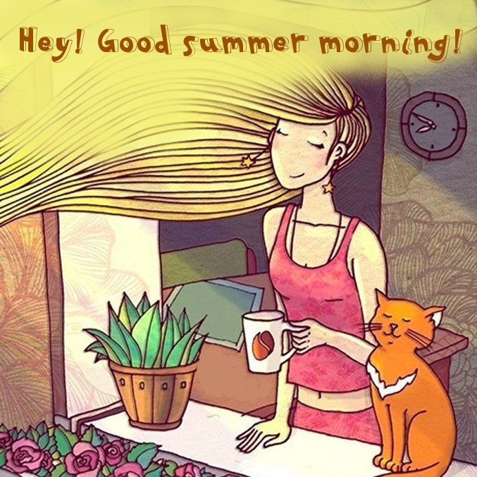 Hey! Good summer morning!