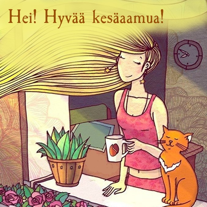 Hei! Hyvää kesäaamua!
