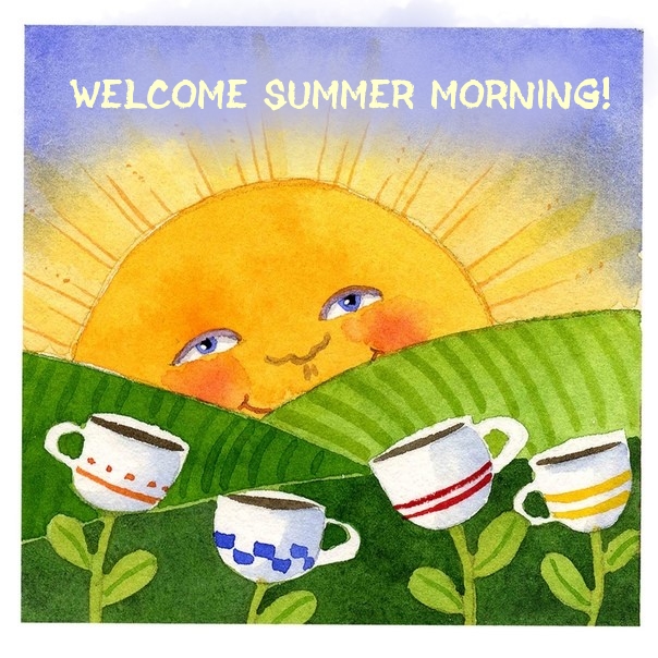 Welcome summer morning!