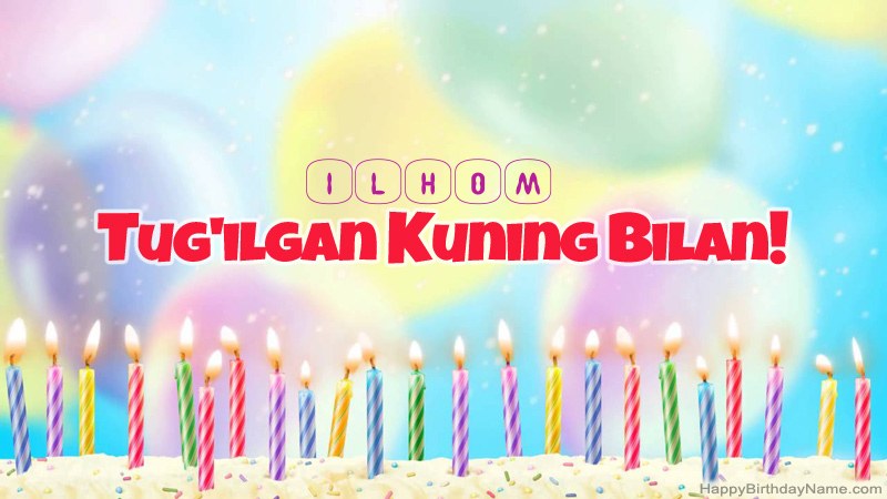 Ilhom uchun Happy Birthday kartalari Ilhom uchun Happy Birthday kartalari