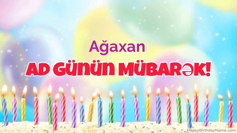 Ağaxan üçün Funny Happy Birthday kartları Ağaxan üçün Funny Happy Birthday kartları