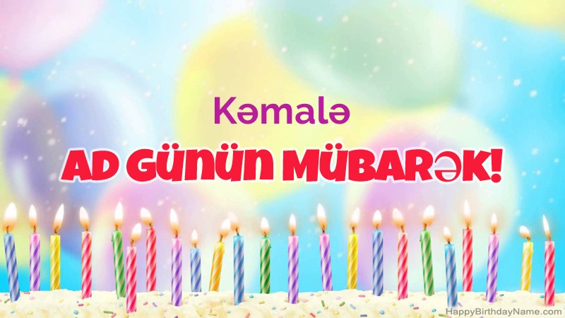 Kəmalə üçün Funny Happy Birthday kartları Kəmalə üçün Funny Happy Birthday kartları