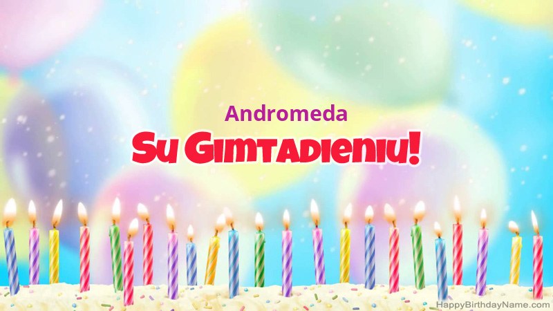 Juokingos gimtadienio atvirukai Andromeda Juokingos gimtadienio atvirukai Andromeda