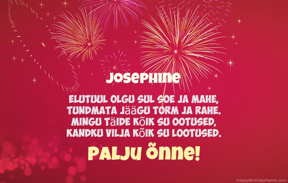Palju õnne sünnipäeval Josephine, ilusad luuletused Palju õnne sünnipäeval Josephine, ilusad luuletused