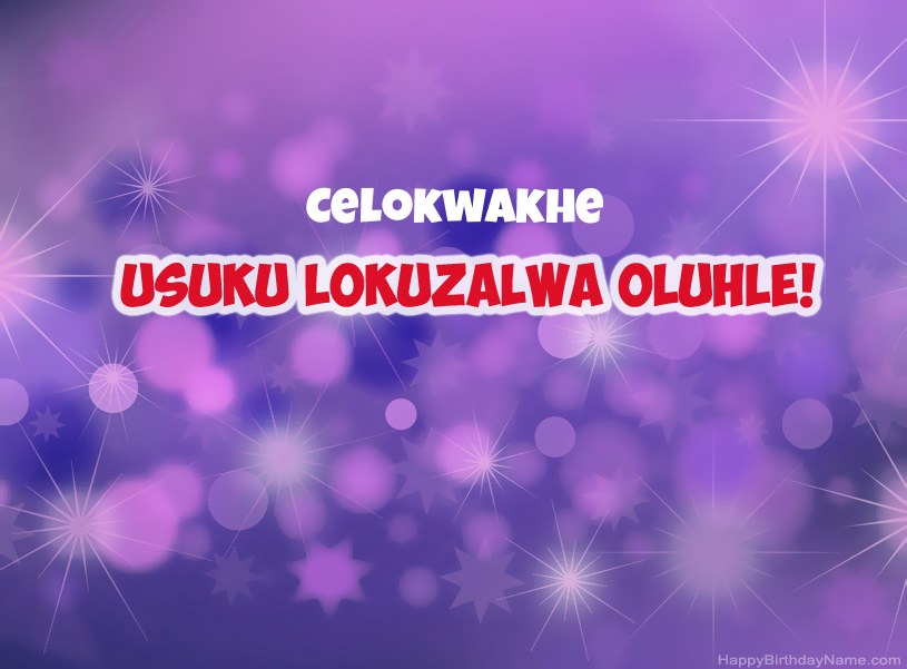 Izithombe ezinhle ze-Happy Birthday ye-Celokwakhe