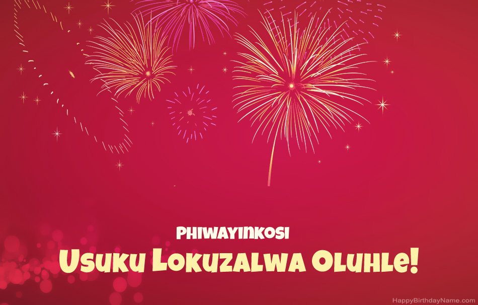 Usuku lokuzalwa oluhle Phiwayinkosi, izinkondlo ezinhle