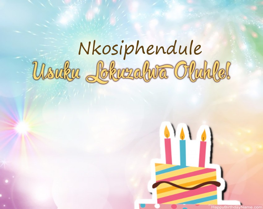 Usuku lokuzalwa oluhle Nkosiphendule evesini