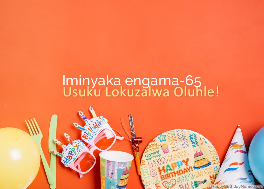 Amakhadi oSuku lwe-Uneminyaka yobudala engama-65 Happy Birthday