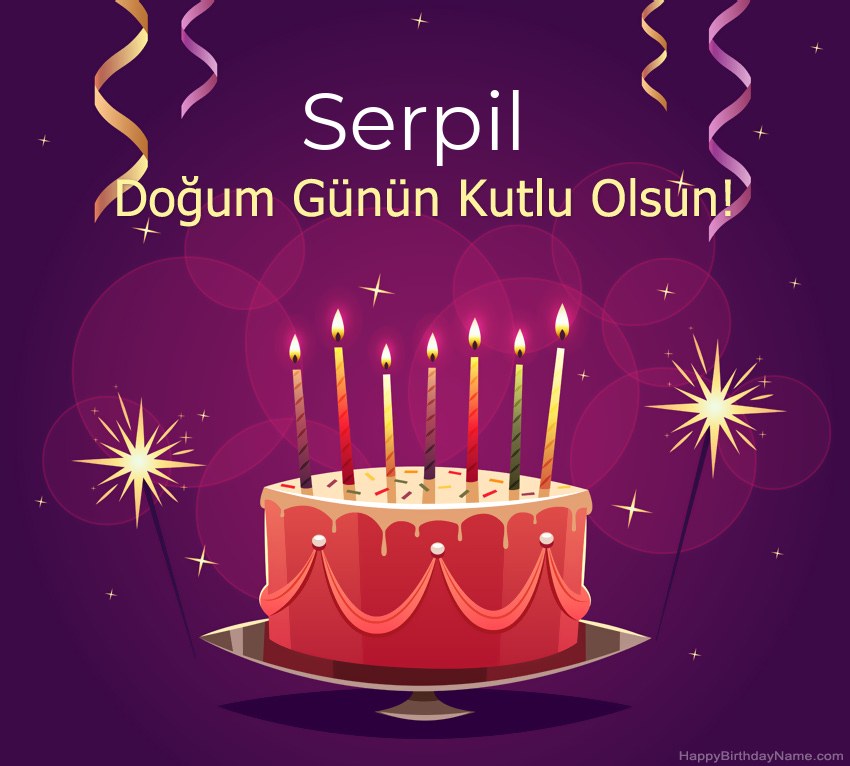 Doğum günün kutlu olsun için komik selamlar Serpil resimleri