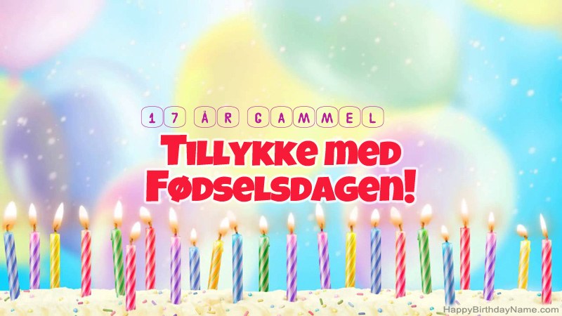 Sjovt fødselsdagskort 17 år gammel fyr