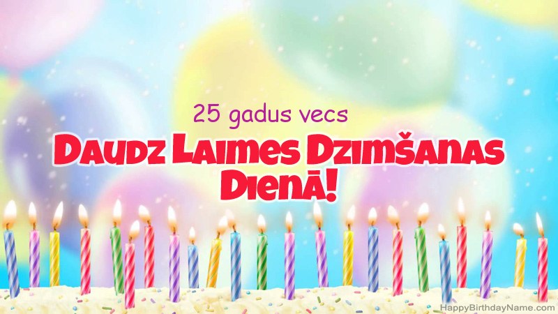 Smieklīgas Daudz laimes dzimšanas dienas kartītes 25 gadus vecs vīrietis