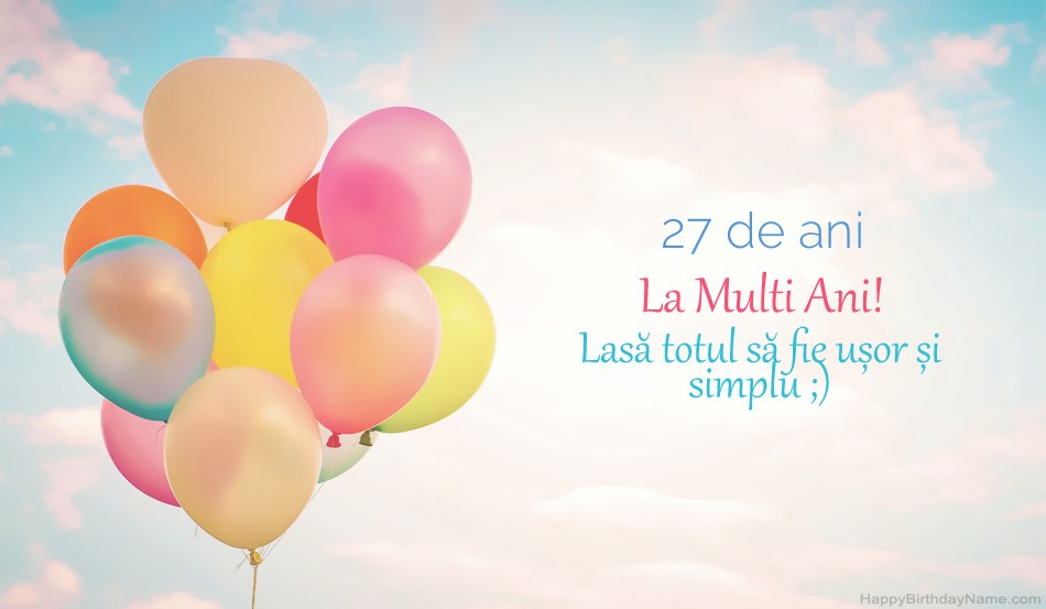 Imagini fericite la mulți ani Fata de 27 de ani