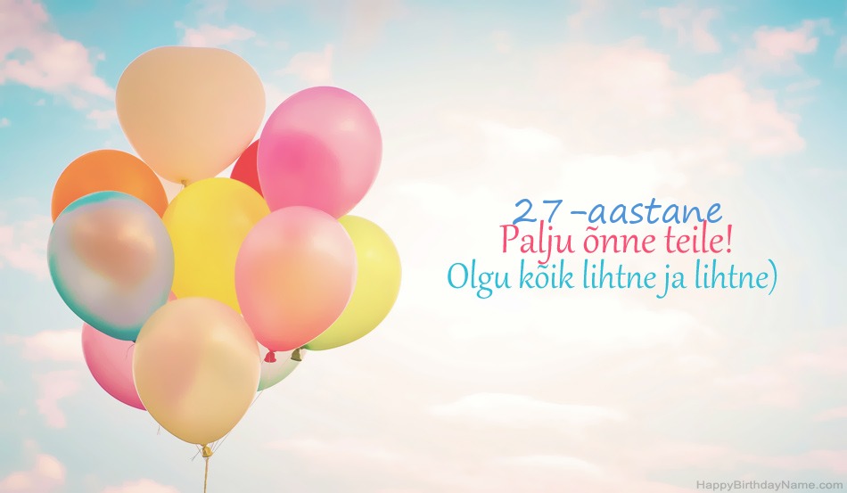 Palju õnne sünnipäevaks 27-aastane tüdruk'i piltidelt Palju õnne sünnipäevaks 27-aastane tüdruk'i piltidelt