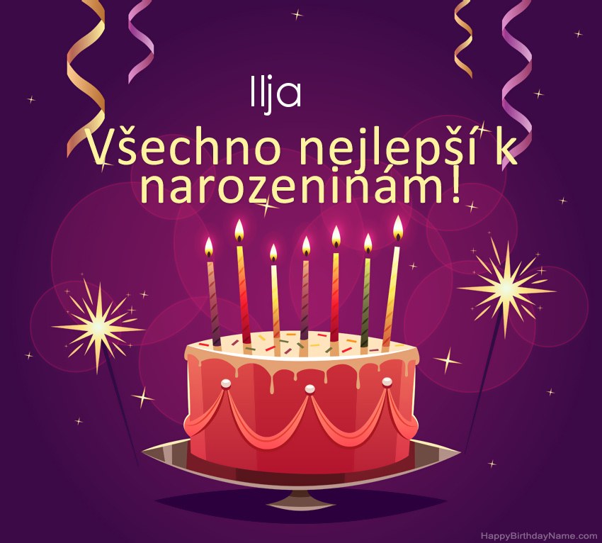 Legrační pozdravy pro všechno nejlepší k narozeninám Ilja obrázky